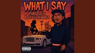 What i say (feat. Teeflii & KWAK z)