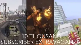 10 THOUSAND SUBSCRIBER EXTRAVAGANZA