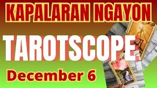 Horoscope for Today - DAILY TAROT December 06, 2025 / Kapalaran Ngayong Araw Tagalog Tarot Reading