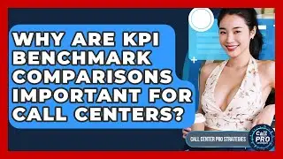 Why Are KPI Benchmark Comparisons Important For Call Centers? - Call Center Pro Strategies