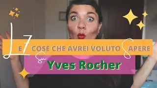 LE 7 COSE CHE AVREI VOLUTO SAPERE PRIMA DI ENTRARE IN #YVESROCHER