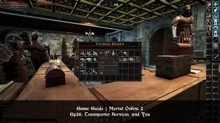 Ep26. Transporter Services, and You | Game Guide | Mortal Online 2