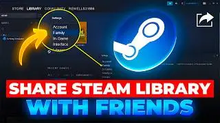 How To Share Steam Library With Friends (2026) - Step by Step Tutorial.