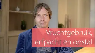 Vruchtgebruik, erfpacht en opstal