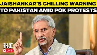 LIVE: 'PoK Will Return' | MEA S. Jaishankar's Big Warning to Pakistan | PoJK Protests