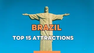 Must-See: Top 15 Attractions in Brazil 2024