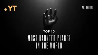 Top 10 Most Haunted Places in the World  (short version)