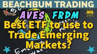 AVES | FRDM | Best ETF to use to Trade Emerging Markets?
