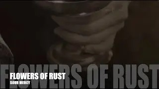 Flowers of Rust - Sour Mercy
