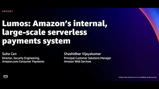 AWS re:Invent 2021 - Lumos: Amazon’s internal, large-scale serverless payments system