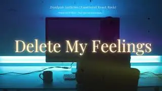 Delete My Feelings | Deadpan Anthems (Emotional Reset Rock)