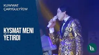 Kuwwat Çarygulyýew - Kysmat meni ýetirdi | 2020