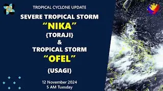Press Briefing: STS #NikaPH {Toraji} & TS #Ofel {Usagi} at 5 AM | November 12, 2024 - Tuesday