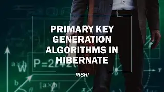 Primary Key Generation Algorithms in Hibernate| Rishi | H2KInfosys |