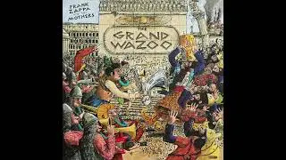 Fran̲k̲ Z̲a̲ppa̲ And T̲h̲e M̲ot̲he̲rs - T̲h̲e G̲ra̲n̲d Wa̲z̲o̲o̲ (Full Album)