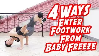 4 Ways to Enter Footwork From Baby Freeze