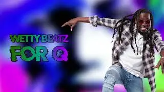 Wetty Beatz  - For Q