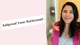 The BEST products to Childproof your Bathroom!
