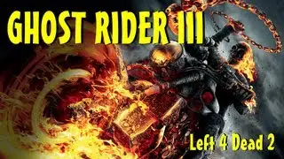 GHOST RIDER 3 (Left 4 Dead)
