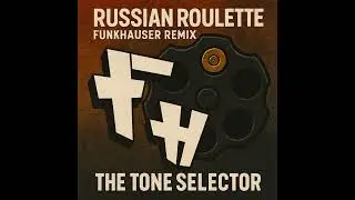 Tone selector - Russian Roulette (Funkhauser remix)