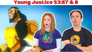 Young Justice Season 3 Reaction | Episodes 7 & 8