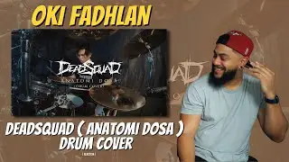 OKI FADHLAN - DEADSQUAD ( ANATOMI DOSA ) DRUM COVER | REACTION