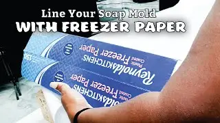Line Your Soap Mold with Freezer Paper #soapmold #freezerpaper #howto