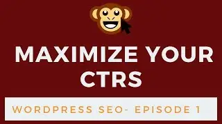 WordPress SEO Tactics Episode 1 - How to Maximize your Click Through Rates