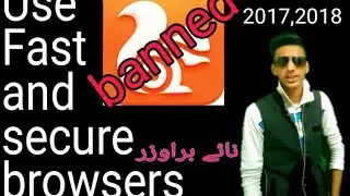 Breaking news uc browser is banned....use new amazing browsers
