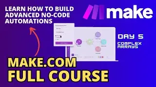 Make.com Full Course. Day 5.  How Work With Data In Complex Arrays.
