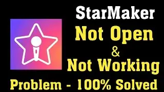 How To Fix StarMaker Not Open Problem Android & Ios || StarMaker Not Working Problem Android & Ios