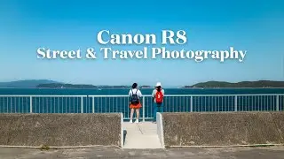 Canon R8 Street & Travel Photography