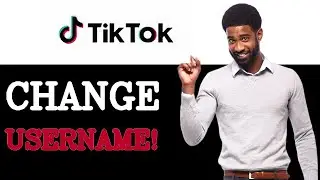 How To Change TikTok Username (2025)