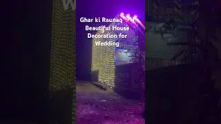 Ghar ki Raunaq ✨ | Beautiful House Decoration for Wedding WhatsApp no (7081574651)