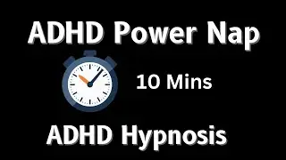 ADHD Power Nap 10 Minutes | ADHD Hypnosis | Delta Binaural & Isochronic | Wear Headphones