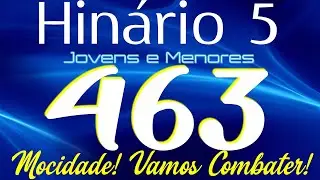 HINO 463 CCB - Mocidade! Vamos Combater! - HIN&Aacute;RIO 5 COM LETRAS