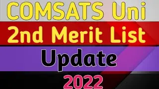 COMSATS Uni 2nd Merit List 2022 Update|COMSATS Uni Merit Lists Updates 2022 BS Programs|COMSATS News