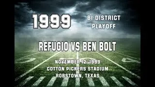 1999: 🏈 Bi-District Playoff:  Refugio vs Ben Bolt