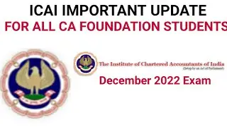 ICAI IMPORTANT UPDATE FOR ALL CA FOUNDATION STUDENTS FOR DECEMBER 2022 EXAM