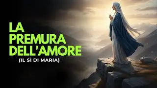 La Premura dell'Amore (Il Sì di Maria) - Música para Rezar e Meditar