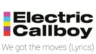 Electric Callboy - WE GOT THE MOVES (Lyrics)
