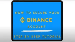 How to secure your Binance account - Step by step tutorial