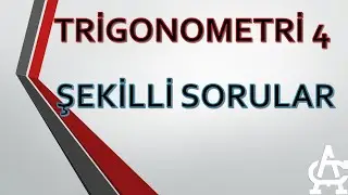 TRİGONOMETRİ 4 (ŞEKİLLİ SORULAR)