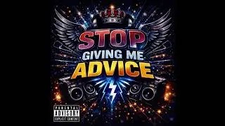 Stop giving me advice remix