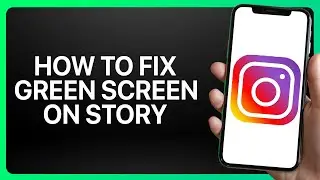How To Fix Green Screen On Instagram Story Tutorial