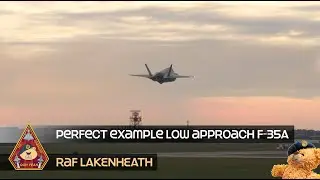 PERFECT EXAMPLE OF A LOW APPROACH F-35A LIGHTNING US AIR FORCE &bull; 48TH FIGHTER WING RAF LAKENHEATH