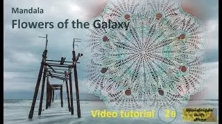 Mandala / Doily / Kleedje FLOWERS OF THE GALLAXY -Video tutorial 2 B