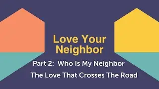 LYN Series Part 2 Who Is My Neighbor-The Love That Crosses The Road 1-18 2026
