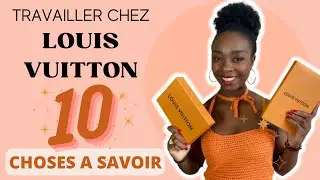 MON EXPERIENCE CHEZ LOUIS VUITTON: les 10 CHOSES A SAVOIR ?