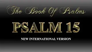 Psalm 15 | NIV | Audio Bible With Lyrics